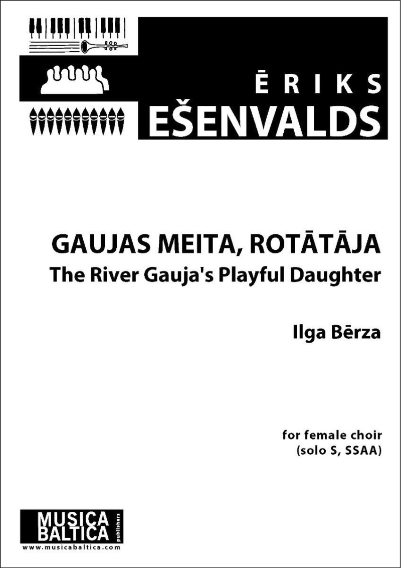 The River Gauja's Playful Daughter (Gaujas Meita, Rotataja) For Soprano Solo And Ssaa Choir Choral Octavo