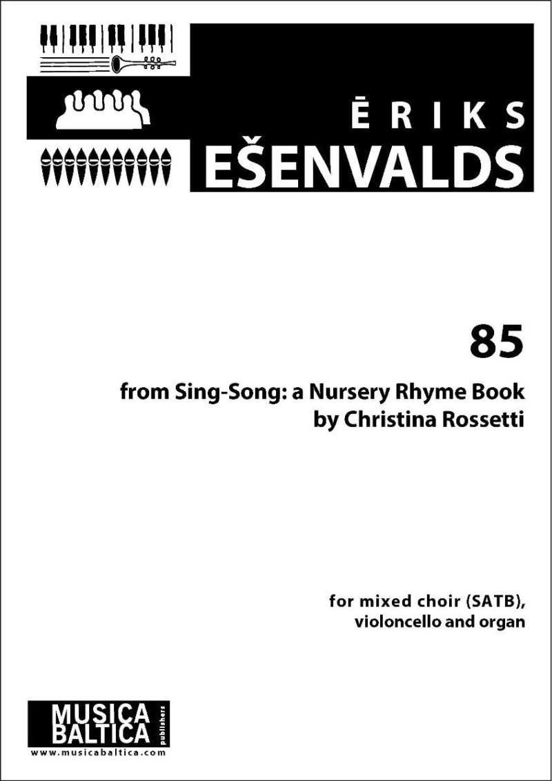 85 For Satb Choir, Violoncello And Organ From Sing-Song: A Nursery Rhyme Book By Christina Rossetti Choral Octavo